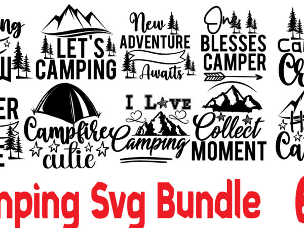 Camping tshirt design bundle on sale,camping 20 tshirt , camper svg bundle,camper svg bundle quotes, camping cut file bundle, adventure tshirt design, adventure svg bundle. mountain tshirt bundle,mountain svg bundle