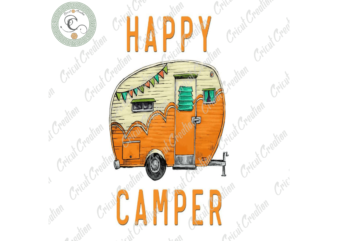 Happy Camper, Mobile Home Diy Crafts, Camping Life Png Files For Cricut, Camping day Silhouette Files, Trending Cameo Htv Prints