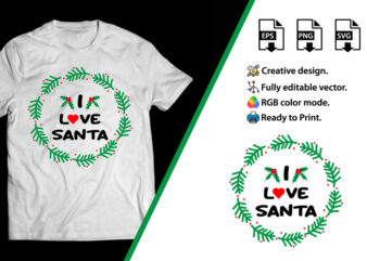 I Love Santa, Christmas t-shirt design, Christmas graphic print t shirt, Creative Christmas t-shirt design