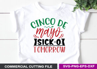 Cinco de Mayo Sick-o Tomorrow- SVG