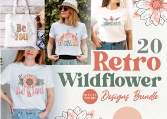 Retro wildflower sublimation bundle, Retro flowers t shirt designs bundle, Inspirational quotes t shirt design, Botanical floral