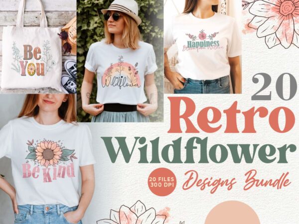 Retro wildflower sublimation bundle, retro flowers t shirt designs bundle, inspirational quotes t shirt design, botanical floral