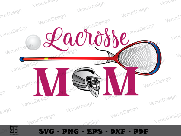 Lacrosse mom sport mom life svg png, mothers day tshirt design