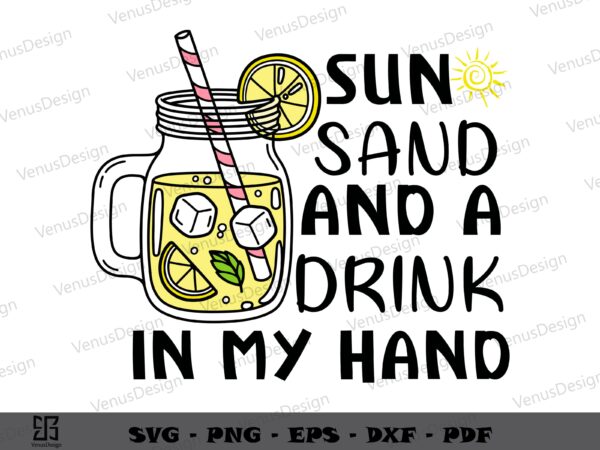 Sun sand and a drink in my hand svg png, lemonade day tshirt design
