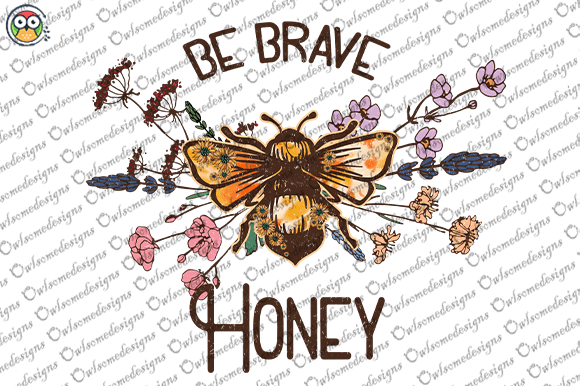 Be brave honey t-shirt design