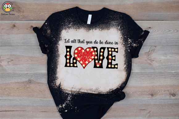 Let all that you do be done in love t-shirt design