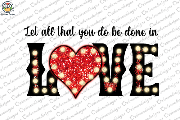 Let all that you do be done in love t-shirt design