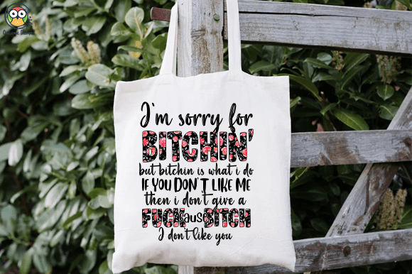 I’m sorry for bitchin but bitching is what I do t-shirt design