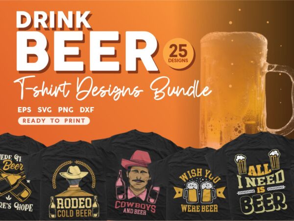 Drink beer t shirt designs bundle | beer quotes t shirt design | beer vector graphic t shirt | beer svg bundle