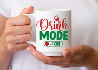 Drink Mode on- SVG t shirt vector illustration