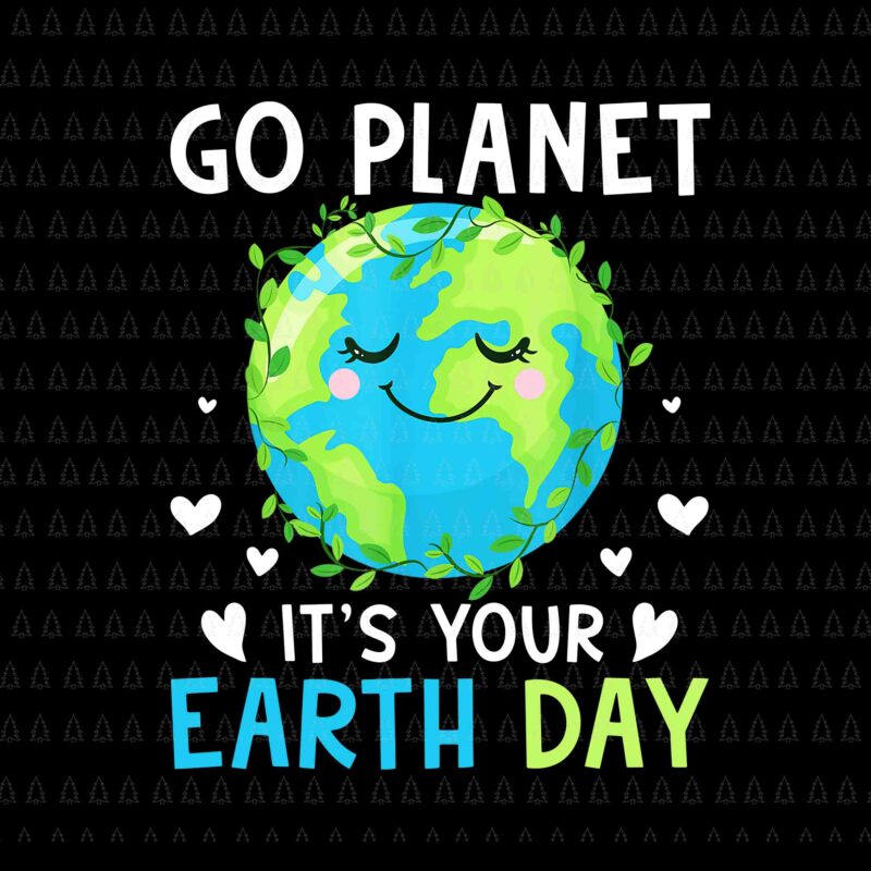 Go Planet It’s Your Earth Day Png, Earth Day 2022 Png, Restore Earth Nature Planet Png, Cute Earth Day Png,