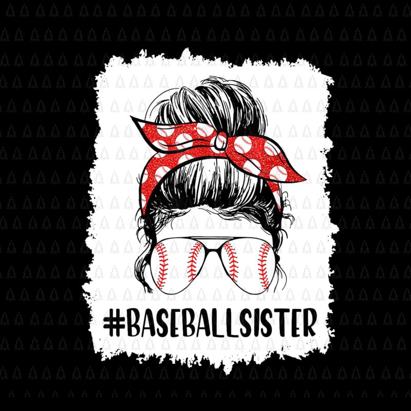 Bleached Baseball Sister Life Messy Bun Png, Baseball Mother’s Day Png, Mother Png, Mom Png, Baseball Sister Png