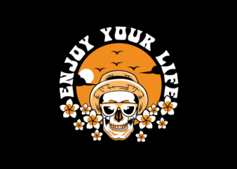 ENJOY YOUR LIFE SKULL