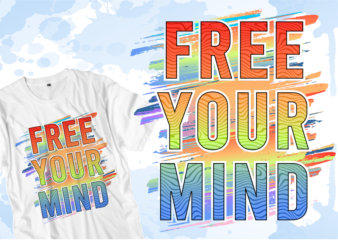 Free Your Mind Inspirational Quotes T shirt Design Vector