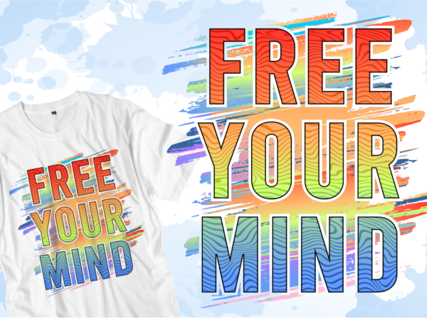 Free your mind inspirational quotes t shirt design vector
