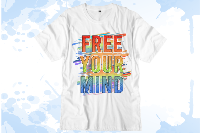 Free Your Mind Inspirational Quotes T shirt Design Vector