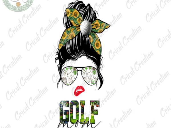Mother day, mom love golf diy crafts, mother gift png files , watercolor mother day sunflower pattern silhouette files, mom life cameo htv prints t shirt designs for sale