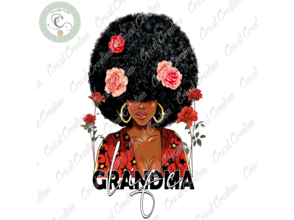 Black girl, grandma life diy crafts, black women png files, strong girl silhouette files, trending cameo htv prints t shirt template