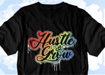 Hustle and Grow Inspirational Quote Svg t shirt designs, sublimation png t shirt designs