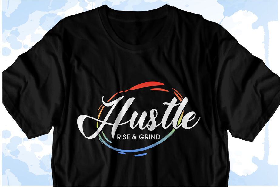 Hustle Rise and Grind Inspirational Quote Svg t shirt designs ...