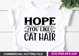 Hope You Like Cat Hair SVG graphic t shirt