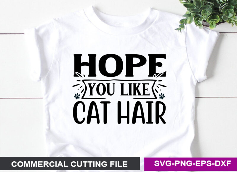 Hope You Like Cat Hair SVG