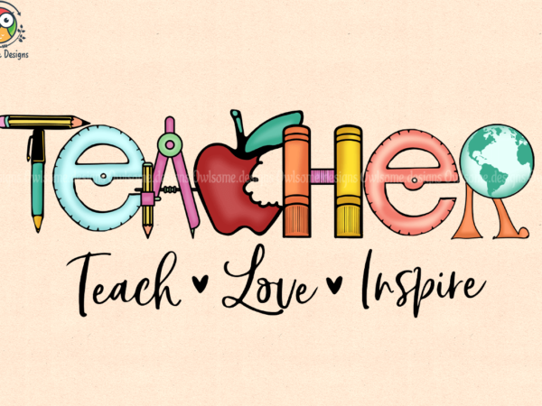 Teacher love inspire t-shirt design