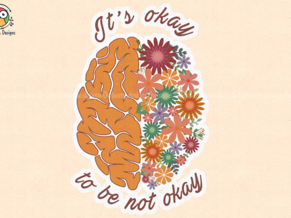 It’s okay to be not okay t-shirt design