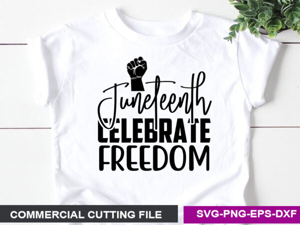 Juneteenth celebrate freedom- svg vector clipart