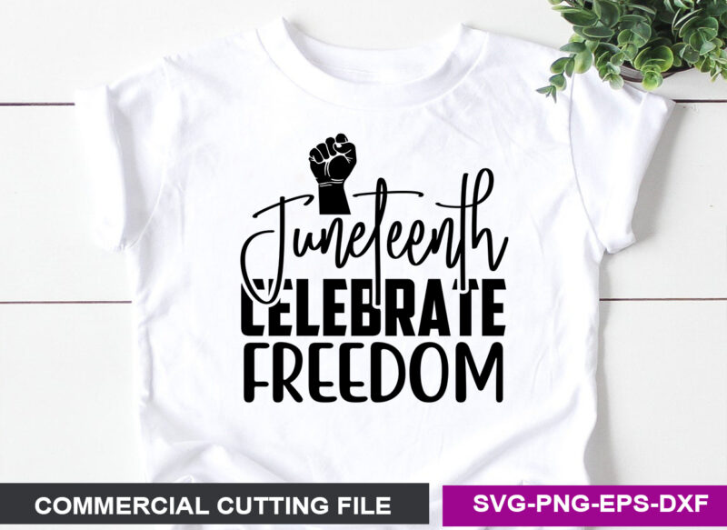 Juneteenth celebrate freedom- SVG