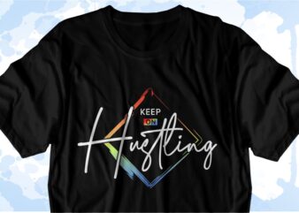 keep on hustling Inspirational Quote Svg t shirt designs, sublimation png t shirt designs