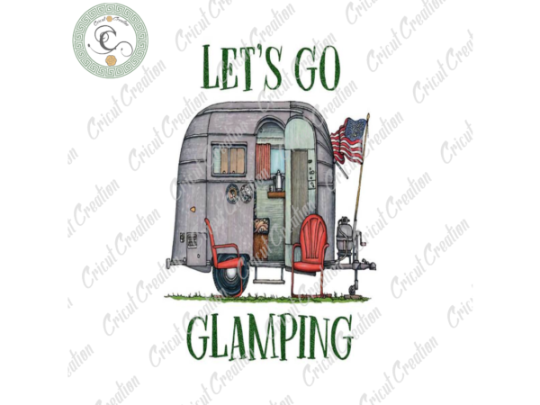 Trending gifts, let’s go glamping diy crafts, camping png files for cricut, happy camper silhouette files, trending cameo htv prints t shirt designs for sale
