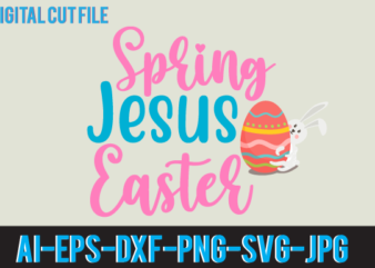 Spring Jesus Easter SVG Design,Spring Jesus Easter tshirt Design,Easter Day T Shirt Design,Easter Day Svg Design,Easter Day Vector T Shirt, shirt Day Svg Bundle, Bunny Tshirt Design, Easter T Shirt