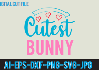 Cutest Bunny T shirt Design,Cutest Bunny Svg Design,Easter Day T Shirt Design,Easter Day Svg Design,Easter Day Vector T Shirt, shirt Day Svg Bundle, Bunny Tshirt Design, Easter T Shirt Bundle,