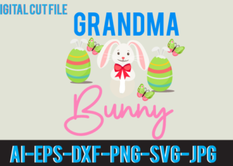 Grandma Bunny tshirt Design,Grandma Bunny Svg Design, Easter Day T Shirt Design,Easter Day Svg Design,Easter Day Vector T Shirt, shirt Day Svg Bundle, Bunny Tshirt Design, Easter T Shirt Bundle,