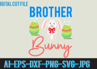 Brother Bunny T Shirt Design,Brother Bunny SVG Design,Easter Day T Shirt Design,Easter Day Svg Design,Easter Day Vector Tshirt, EAster Day Svg Bundle, Bunny Tshirt Design, Easter Tshirt Bundle