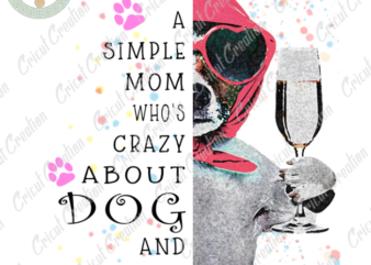 Mother’s Day, Mom Loves Dog And Wine Diy Crafts, Dog Mom PNG files, Wine Mom Silhouette Files, Trending Cameo Htv Prints