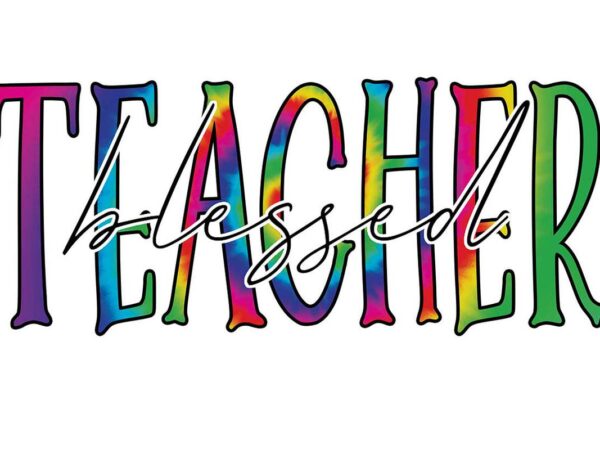 Rainbow tie dye blessed teacher tshirt design Rainbow tie dye blessed teacher tshirt design