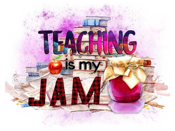 Teaching is my jam tshirt design