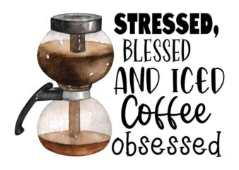 Stressed Blessed And Iced Coffee Tshirt Design