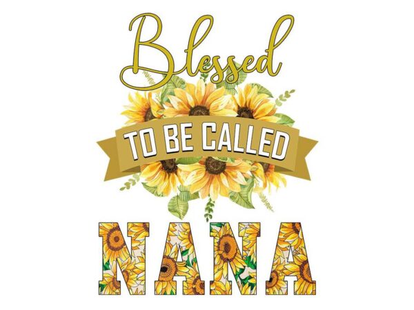 Blessed to be called nana tshirt design