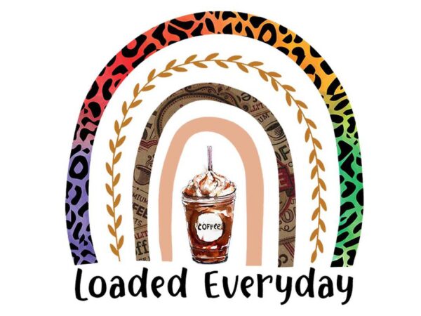 Loaded everyday coffee tshirt design