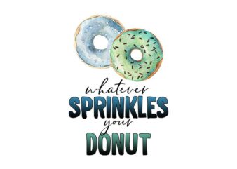 Whatever Sprinkles Your Donut Tshirt Design