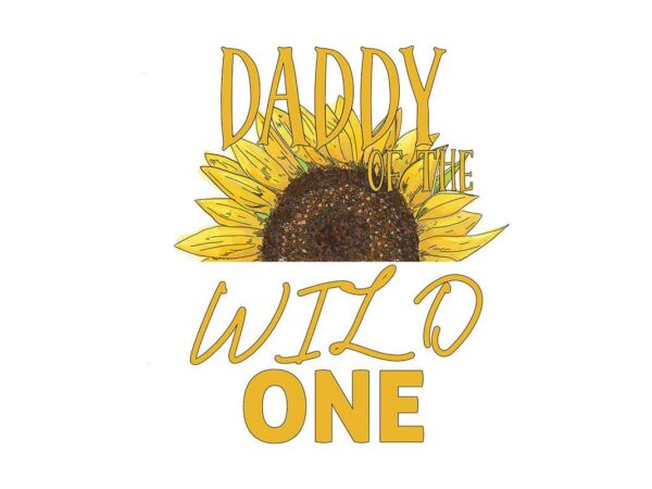 Daddy of the wild one tshirt design