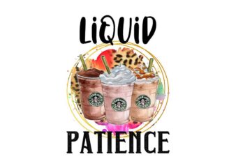 Liquid Patience Coffee Tshirt Design