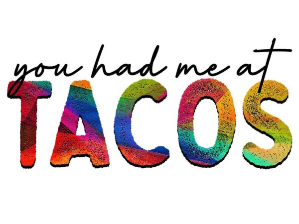 You had me at tacos tshirt design