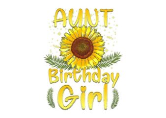 Aunt Birthday Girl Sunflower Tshirt Design