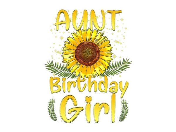 Aunt birthday girl sunflower tshirt design