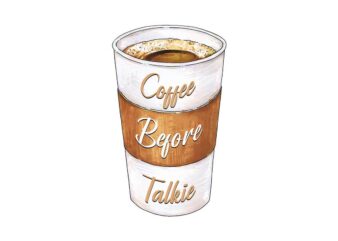 Coffee Before Talkis Tshirt Design