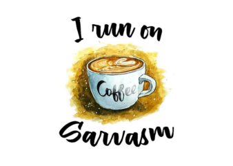 I Run On Coffee And Sarcasm Tshirt Design